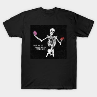 C'mom You Two Teamwork Makes The Dream Work Skeleton Funny T-Shirt